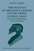 Cover-Bild zum Titel 'Politics of Religious Change on the Upper Guinea Coast' von 'Ramon Sarro'