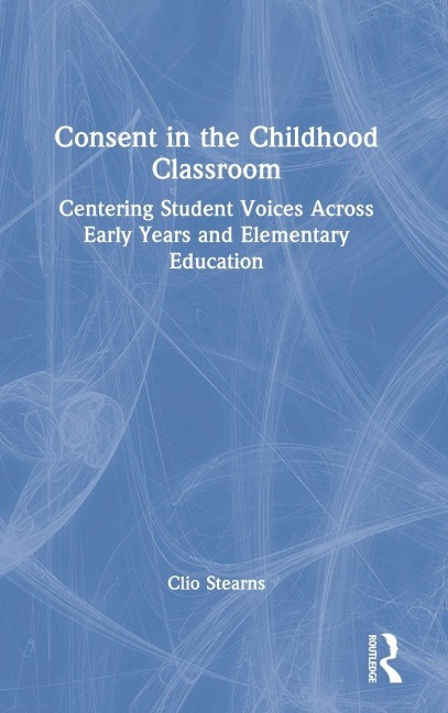 Consent in the Childhood Classroom - Clio Stearns