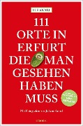 Cover-Bild zum Titel '111 Orte in Erfurt, die man gesehen haben muss' von 'Ulf Annel'