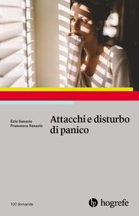 Attacchi e disturbo di panico - Ezio Sanavio, Francesco Sanavio