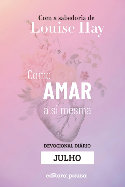 Ensinamentos de Louise Hay para Julho - Louise Hay