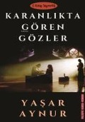 Karanlikta Gören Gözler - Yasar Aynur