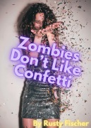 Cover-Bild zum Titel 'Zombies Don't Like Confetti (Zombies Don't Read: Short Stories for Young Adults, #13)' von 'Rusty Fischer'