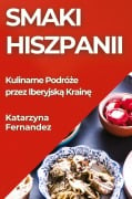 Smaki Hiszpanii - Katarzyna Fernandez