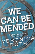Cover-Bild zum Titel 'We Can Be Mended' von 'Veronica Roth'