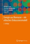 Cover-Bild zum Titel 'Energie aus Biomasse - ein ethisches Diskussionsmodell' von 'Anne Uhl, Beate Formowitz, Christian Dürnberger, Michael Zichy'