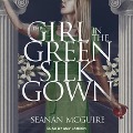 The Girl in the Green Silk Gown Lib/E - Seanan Mcguire