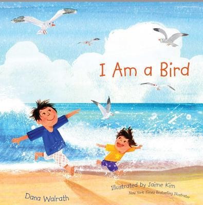 I Am a Bird - Dana Walrath