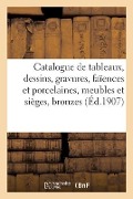 Catalogue de Tableaux, Dessins, Gravures, Faïences Et Porcelaines, Meubles Et Sièges Anciens - Marius Paulme