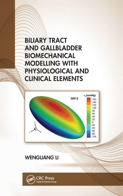 Biliary Tract and Gallbladder Biomechanical Modelling with Physiological and Clinical Elements - Wenguang Li