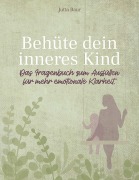 Cover-Bild zum Titel 'Behüte dein inneres Kind' von 'Jutta Baur'