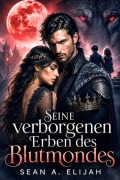 Cover-Bild zum Titel 'Seine verborgenen Erben des Blutmondes' von 'Sean A. Elijah'