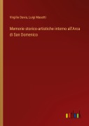 Cover-Bild zum Titel 'Memorie storico-artistiche intorno all'Arca di San Domenico' von 'Virgilio Davia, Luigi Masetti'