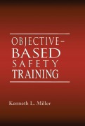 Cover-Bild zum Titel 'Objective-Based Safety Training' von 'Kenneth L. Miller'