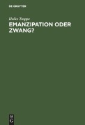 Cover-Bild zum Titel 'Emanzipation oder Zwang?' von 'Heike Trappe'