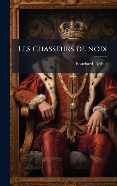 Les chasseurs de noix - Arthur Bouchard