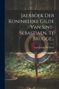Cover-Bild zum Titel 'Jaerboek Der Koninklijke Gilde Van Sint-sebastiaen, Te Brugge...' von ''