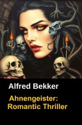 Cover-Bild zum Titel 'Ahnengeister' von 'Alfred Bekker'