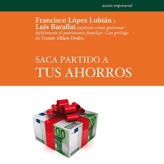 Saca partido a tus ahorros - Francisco López Lubián