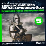 Cover-Bild zum Titel 'Kriminelle Ritter auf Kepler-186f (Sherlock Holmes - Die galaktischen Fälle, Folge 5)' von 'Arthur Conan Doyle, S. Pomej'