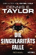 Die Singularitätsfalle - Dennis E. Taylor