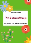 Cover-Bild zum Titel 'Als Vivi und Sam sich kennen lernten' von 'Mila van Kirsche, Wolfgang Grabler'