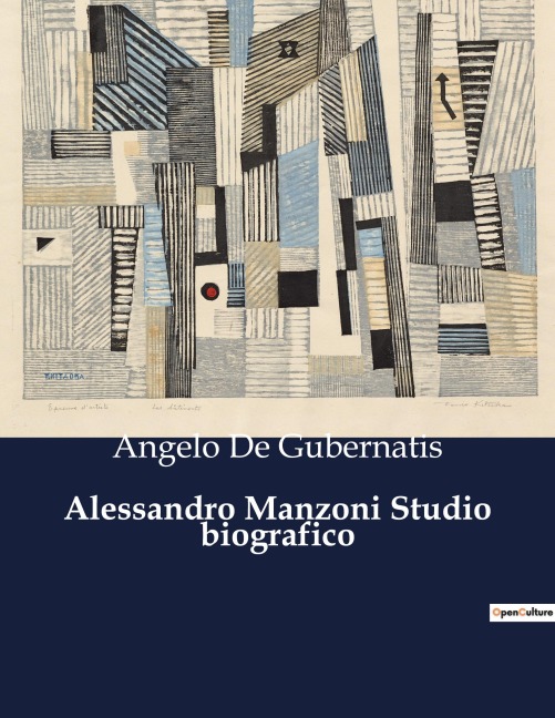Alessandro Manzoni Studio biografico - Angelo De Gubernatis