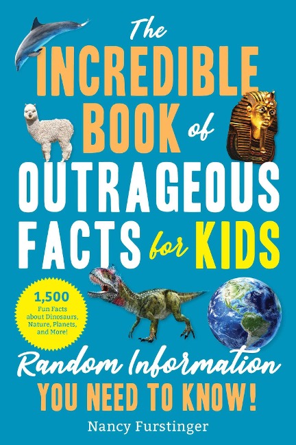The Incredible Book of Outrageous Facts for Kids - Nancy Furstinger