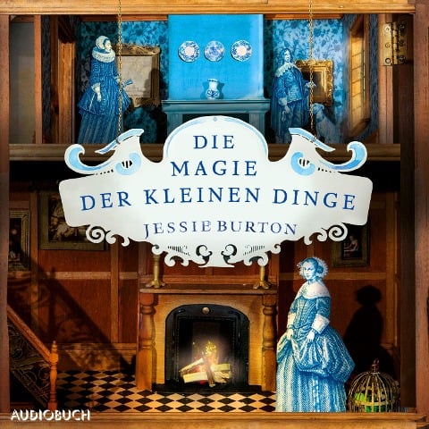 Die Magie der kleinen Dinge - Jessie Burton