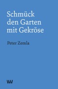 Cover-Bild zum Titel 'Schmück den Garten mit Gekröse' von 'Peter Zemla'