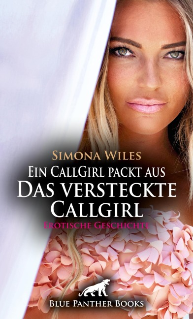 Ein CallGirl packt aus - Das versteckte Callgirl | Erotische Geschichte - Simona Wiles