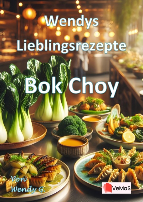 Wendys Lieblingsrezepte - Bok Choy - Wendy G.