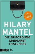 Cover-Bild zum Titel 'Die Ermordung Margaret Thatchers' von 'Hilary Mantel'