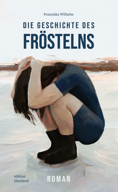Die Geschichte des Fröstelns - Franziska Wilhelm