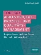 Cover-Bild zum Titel 'Toolbox Agiles Projekt-, Prozess- und Qualitätsmanagement' von 'Ulrike Margit Wahl'