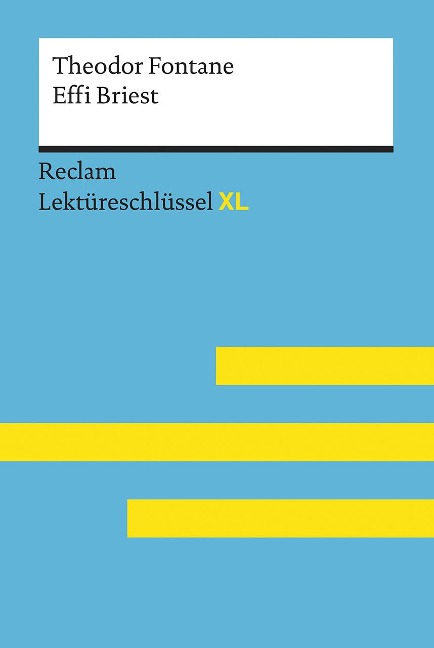 Effi Briest von Theodor Fontane: Lektüreschlüssel mit Inhaltsangabe, Interpretation, Prüfungsaufgaben mit Lösungen, Lernglossar. (Reclam Lektüreschlüssel XL) - Theodor Pelster