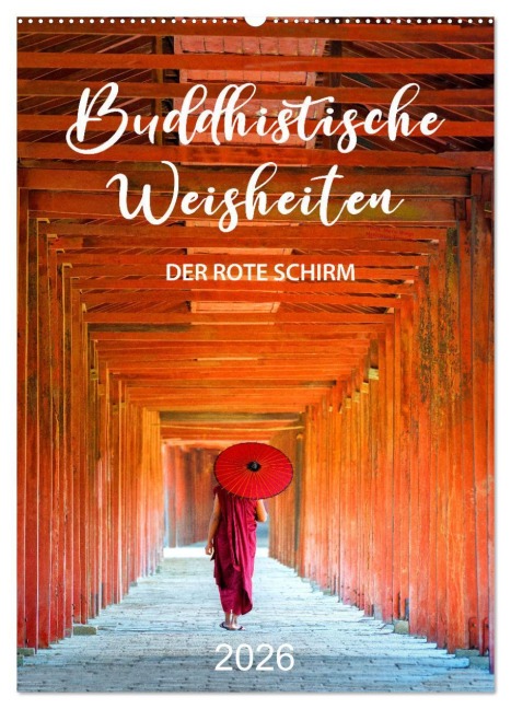 Buddhistische Weisheiten - DER ROTE SCHIRM (Wandkalender 2026 DIN A2 hoch), CALVENDO Monatskalender - Mario Weigt