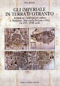 Cover-Bild zum Titel 'Gli Imperiali in terra d'Otranto. Architettura e trasformazione urbane a Manduria, Francavilla Fontana e Oria tra XVI e XVIII secolo' von 'Vita Basile'