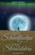 Unter Schneeflocken und Sternbildern - Jessica Becker