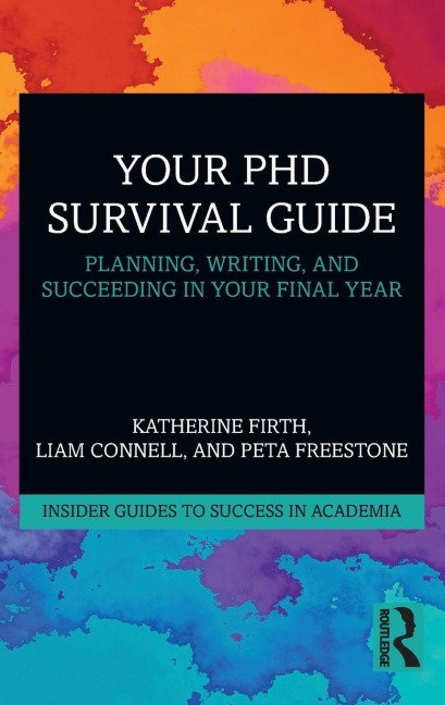Your PhD Survival Guide - Katherine Firth, Peta Freestone, Liam Connell