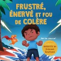 Cover-Bild zum Titel 'Frustré, énervé et fou de colère' von 'Adrian Laurent'