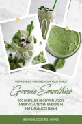 Cover-Bild zum Titel 'Groene Smoothies: 100 heerlijke recepten voor meer vitaliteit en energie in het dagelijks leven (Verfrissende creaties voor puur genot)' von 'Baking and Cooking Lounge'