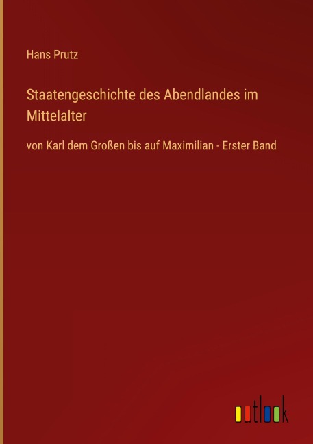 Staatengeschichte des Abendlandes im Mittelalter - Hans Prutz