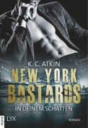 Cover-Bild zum Titel 'New York Bastards - In deinem Schatten' von 'K. C. Atkin'