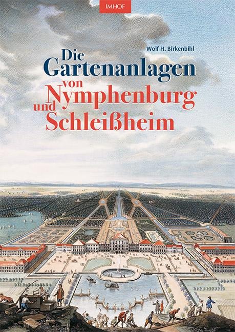 Die Gartenanlagen von Nymphenburg und Schleißheim - Wolf H. Birkenbihl