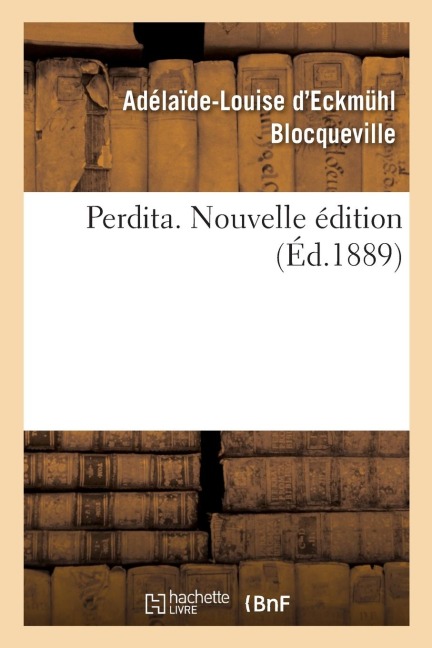 Perdita. Nouvelle Édition - Adélaïde-Louise D'Eckmuhl Blocqueville