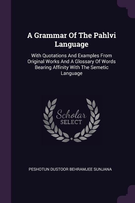 A Grammar Of The Pahlvi Language - 