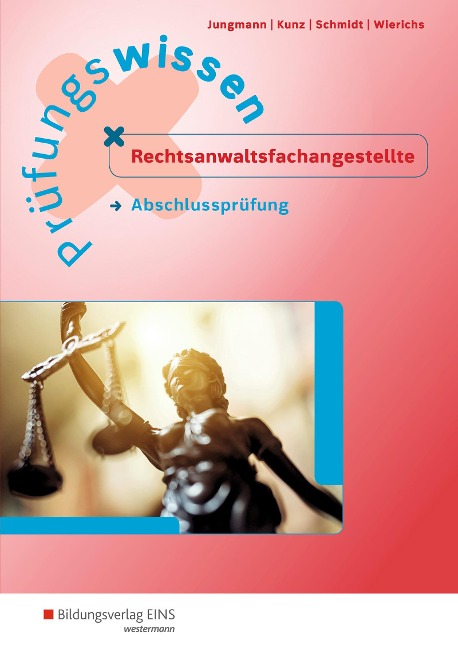 Prüfungswissen Rechtsanwaltsfachangestellte. Abschlussprüfung: Arbeitsbuch - Sven Jungmann, Christin Schmidt, Günter Wierichs, Petra Kunz
