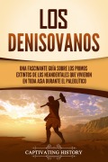 Los denisovanos - Captivating History