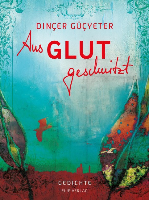 Aus Glut geschnitzt - Güçyeter Dinçer